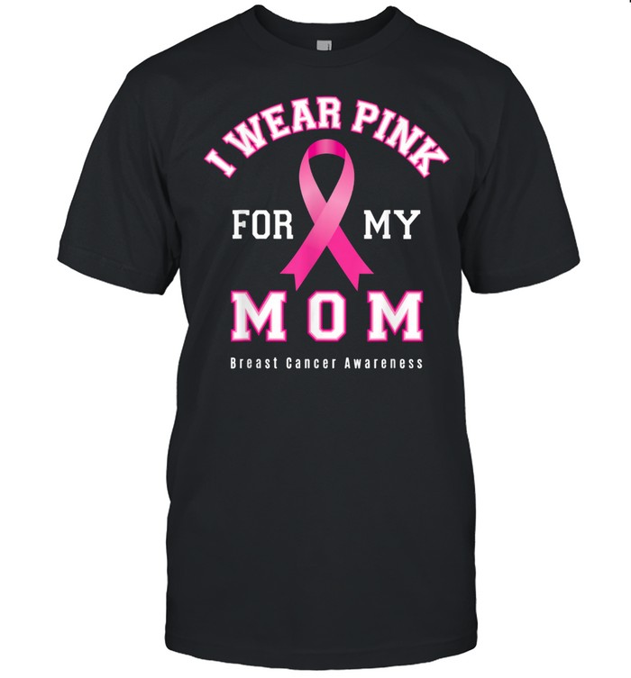 Breast Cancer Awareness Supporter Pink For Mom shirt
