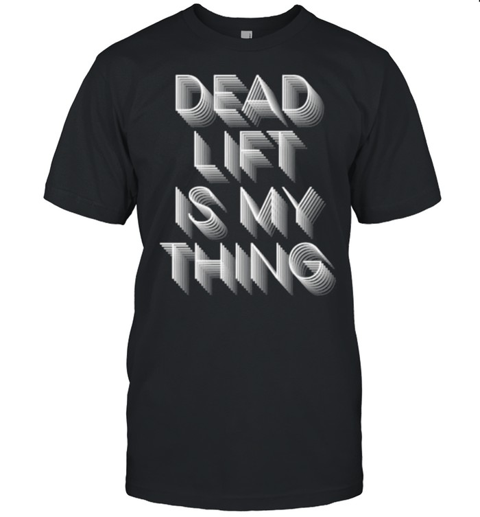Deadlift Is My Thing T- Classic Men's T-shirt