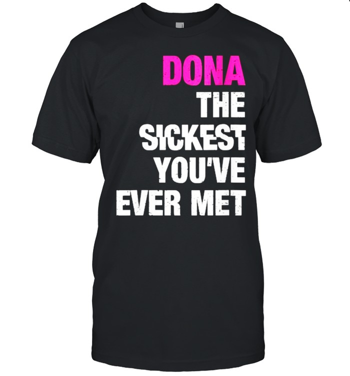 Dona The Sickest You’ve Ever Met Personalized T- Classic Men's T-shirt