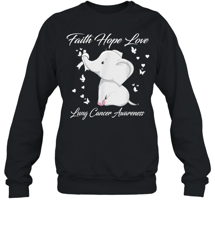 Elephant Faith Hope Love Lung Cancer Awareness shirt Unisex Sweatshirt