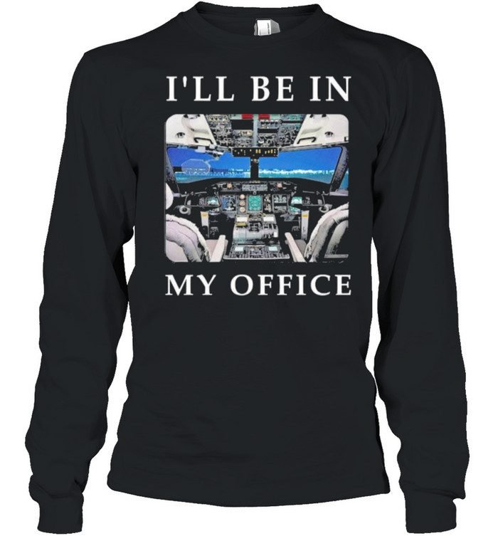 i'll be in my office pilot shirt - Trend T Shirt Store Online