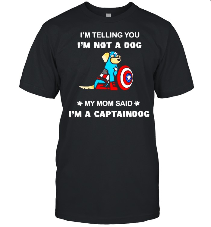 I’m telling you I’m not a dog my mom said I’m a captaindog shirt Classic Men's T-shirt