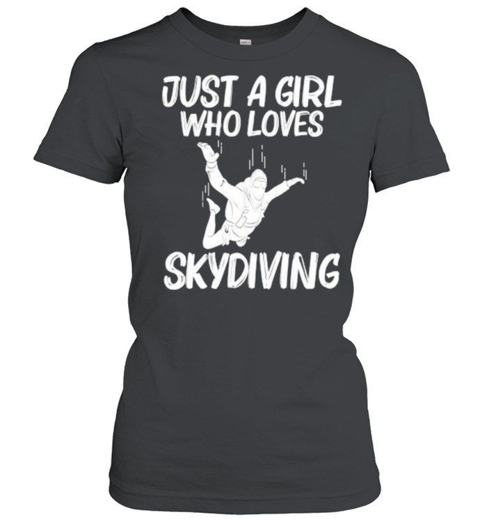 Just A Girl Who Loves Skydiving T- Classic Women's T-shirt