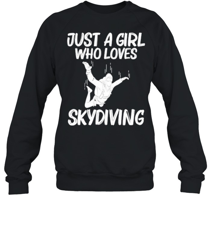 Just A Girl Who Loves Skydiving T- Unisex Sweatshirt