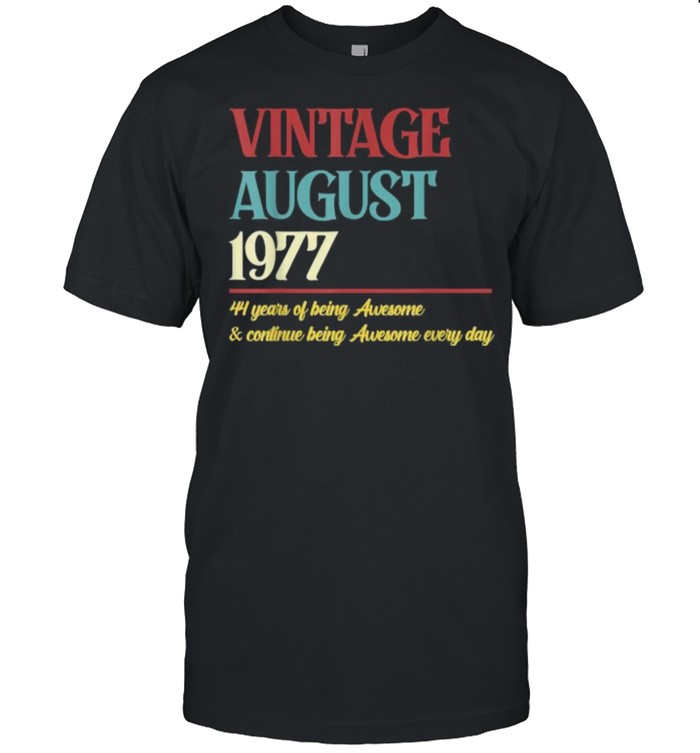 Vintage august 1977 44 years of being awesome and continue being awesome every day t-shirt Classic Men's T-shirt