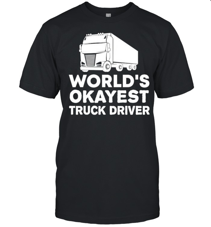 World’s okayest truck driver shirt Classic Men's T-shirt