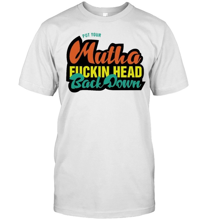 Chiseled Adonis put your mutha fuckin head back down shirt Classic Men's T-shirt