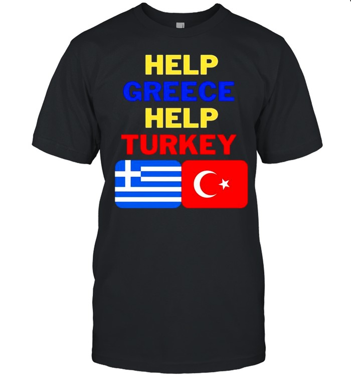Help greece help Turkey shirt