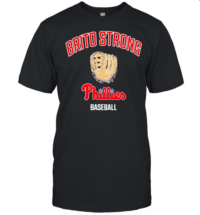 brito strong phillies baseball philadelphia phillies brito strong phillies baseball shirt