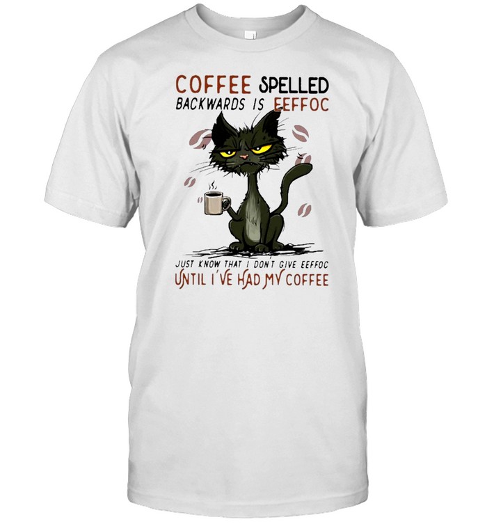 cat and coffee spelled backwards is eeffoc just know that I dont giveeeffoc until ive had coffee shirt Classic Men's T-shirt