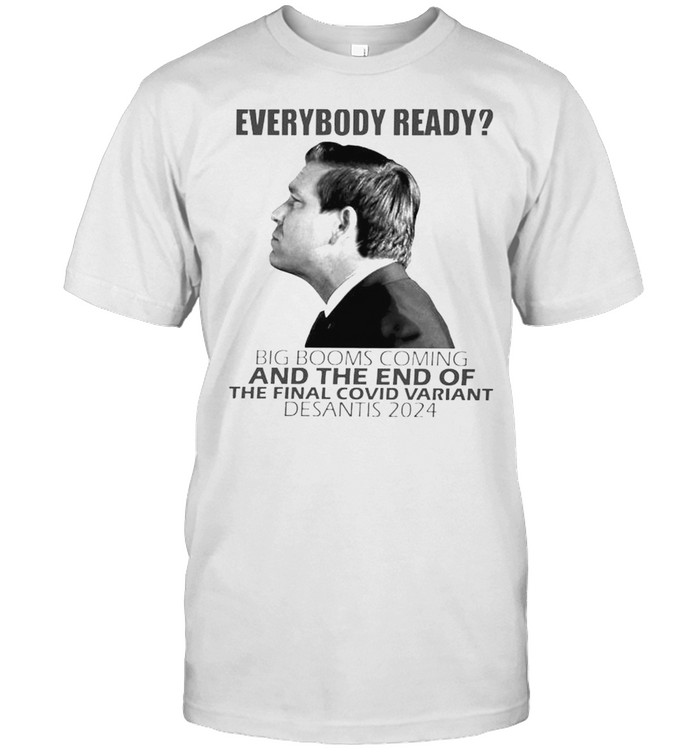 Everybody ready big booms coming and the end of the final covid shirt Classic Men's T-shirt