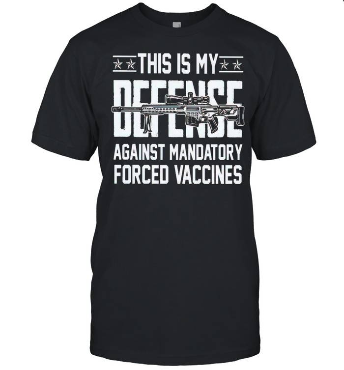 This is my defense against mandatory forced vaccines shirt