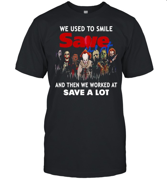 We Used To Smile Save And Then We Worked At Save A Lot Halloween T-shirt