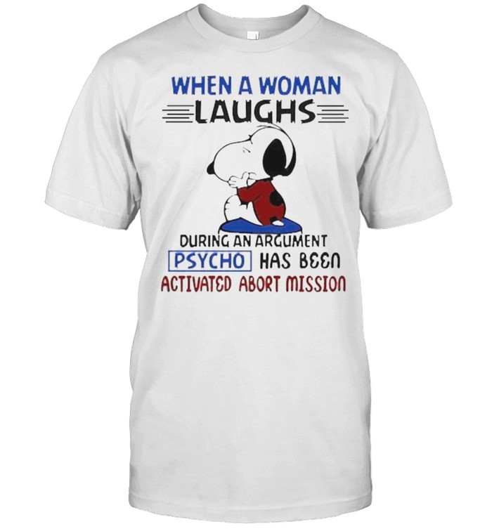 When a woman laughs during an argument psycho has been snoopy shirt Classic Men's T-shirt