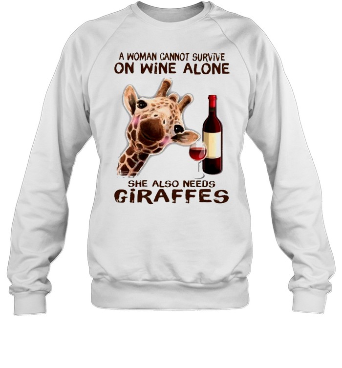 a woman cannot survive on wine alone she also needs giraffes shirt Unisex Sweatshirt