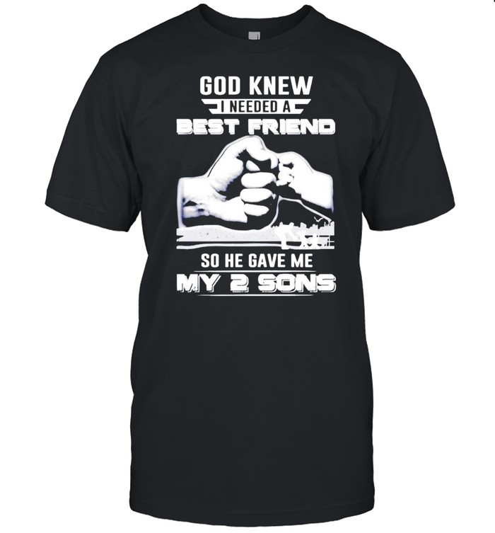 God knew I needed a best friend so he gave my two sons shirt Classic Men's T-shirt
