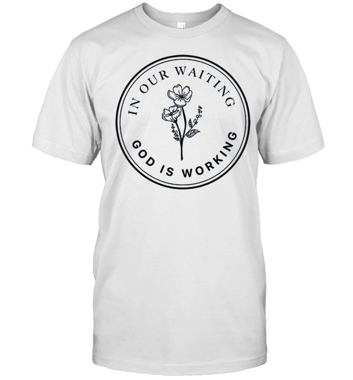 In our waiting god is working shirt Classic Men's T-shirt