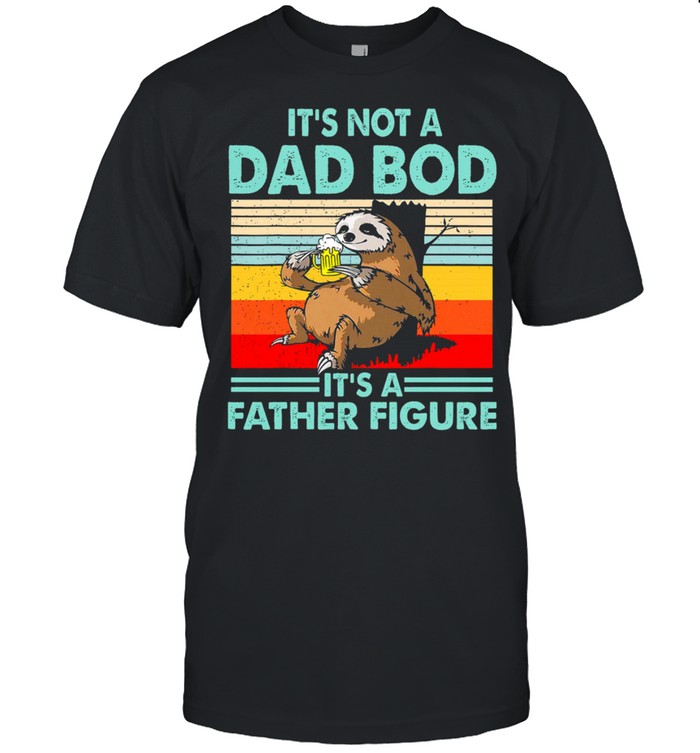 Sloth Its not a dad bod its a father figure vintage shirt