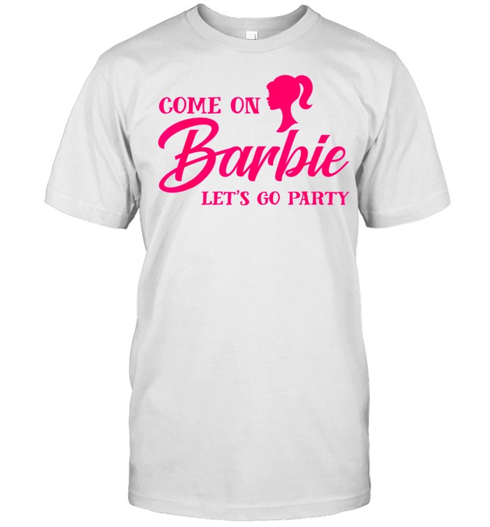 Come On Barbies Lets Go Party shirt Classic Men's T-shirt