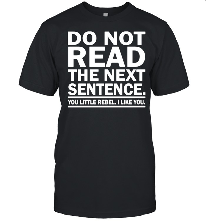 Do not read the next sentence shirt Classic Men's T-shirt