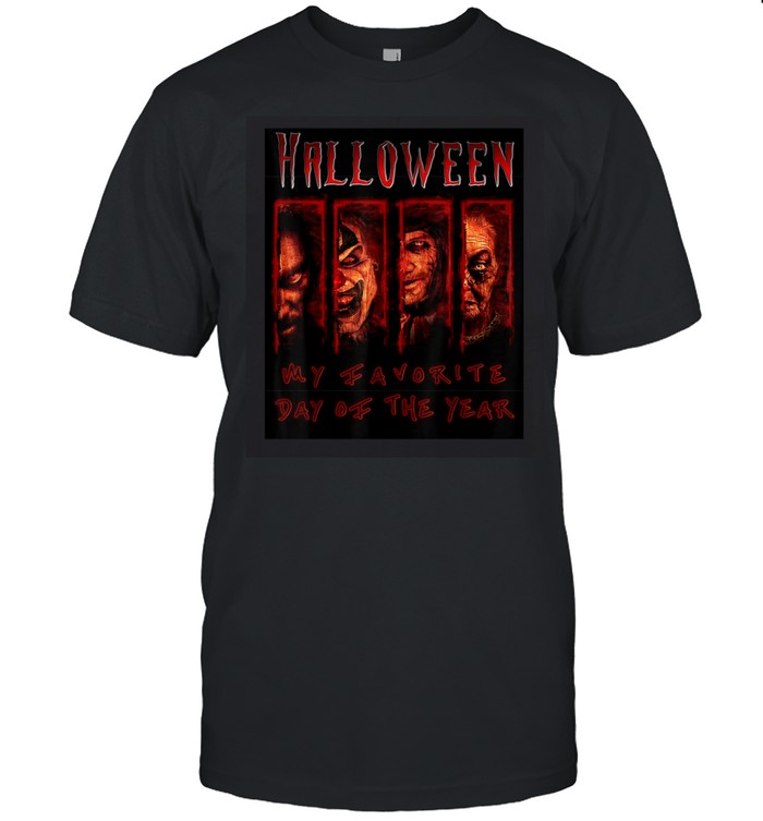 HALLOWEEN IS MY FAVORITE DAY OF THE YEAR SCARY SHIRT shirt