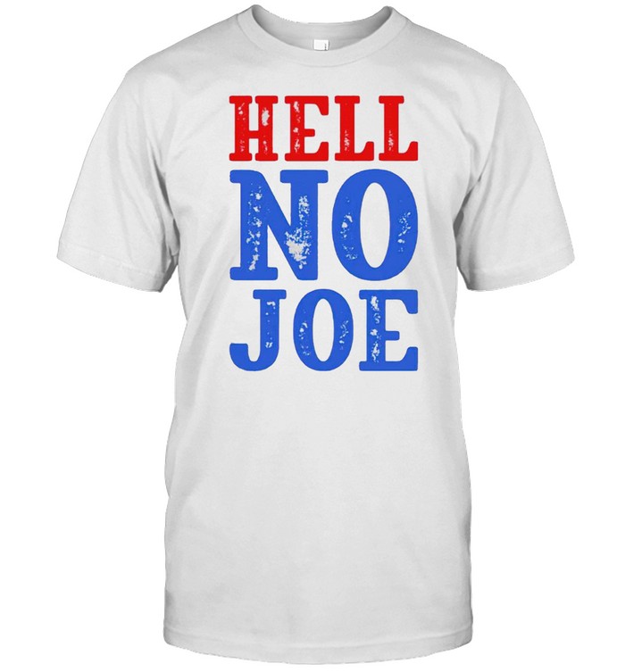 Hell no Joe Biden shirt