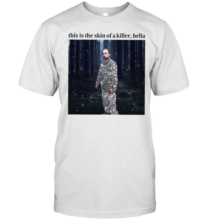 This Is The Skin Of A Killer Bella  Classic Men's T-shirt