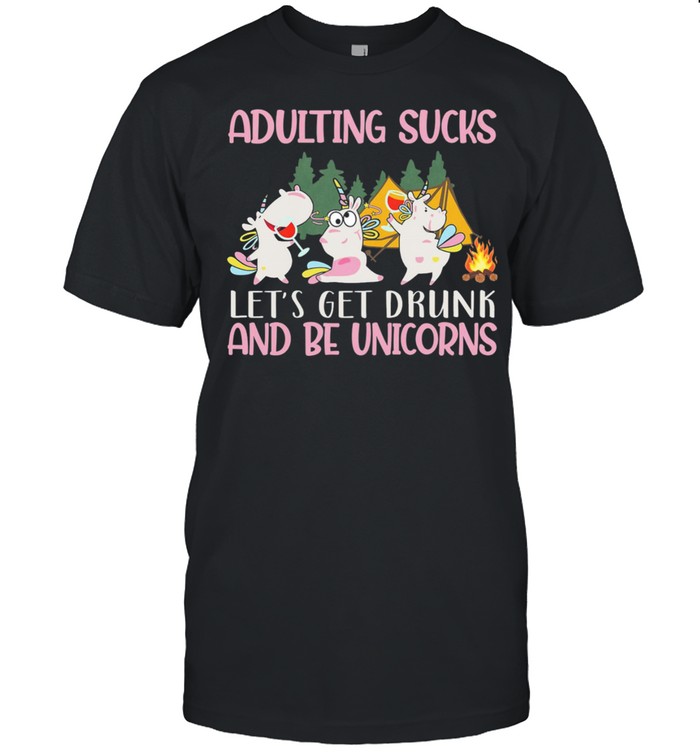 Adulting Sucks Lets Get Drunk And Be Unicorns Camping shirt Classic Men's T-shirt