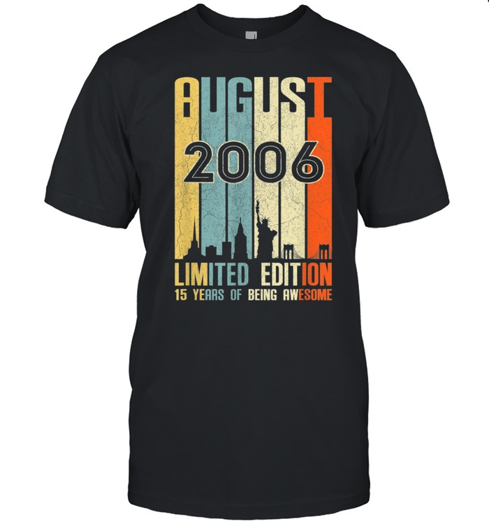 August 2006 15 Birthday 15 Year Old 2006 Birthday Vintage shirt Classic Men's T-shirt