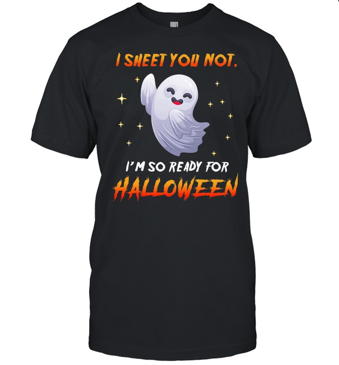 Boo I Sheet You Not Im So Ready For Halloween shirt Classic Men's T-shirt