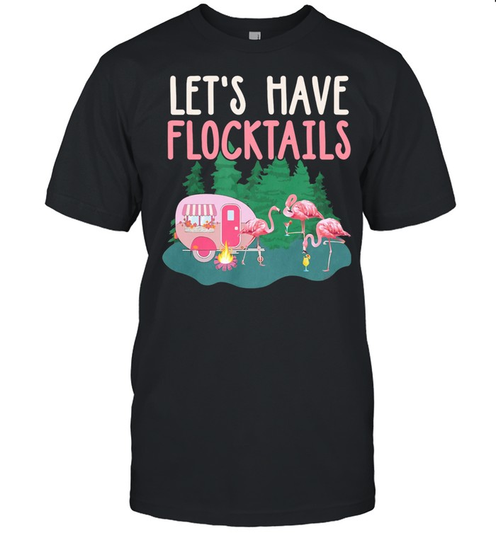Flamingos Camping Lets Have Flocktails shirt Classic Men's T-shirt