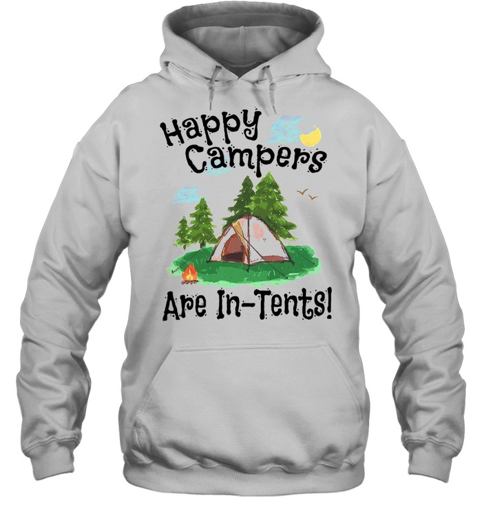Happy Campers Are In Tents T-shirt Unisex Hoodie