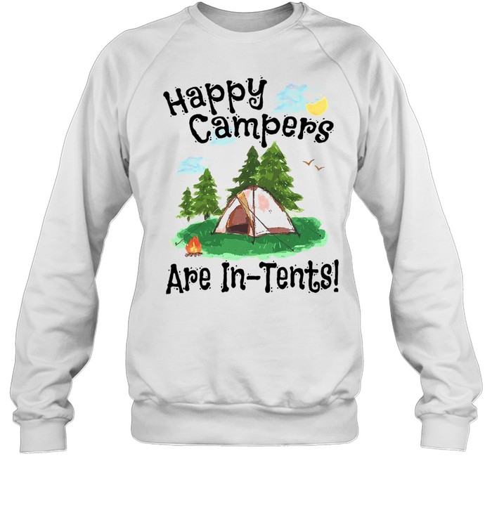 Happy Campers Are In Tents T-shirt Unisex Sweatshirt