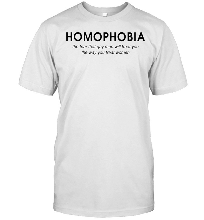 Homophobia the fear that gay men will treat you shirt Classic Men's T-shirt