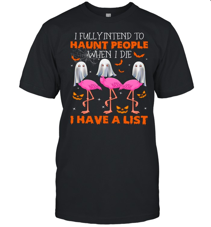 I fully intend to haunt people when i die i have a list shirt Classic Men's T-shirt