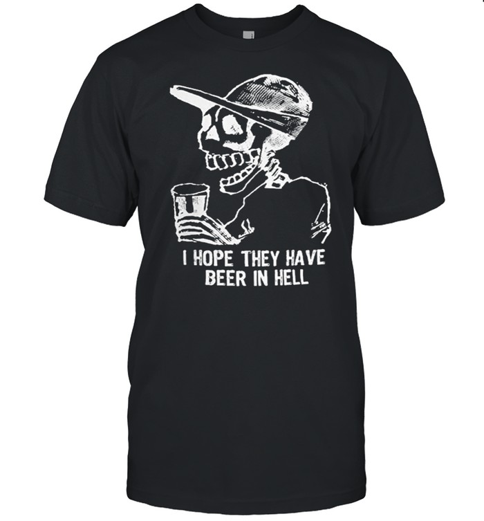 Skeleton I hope they have beer in hell shirt Classic Men's T-shirt