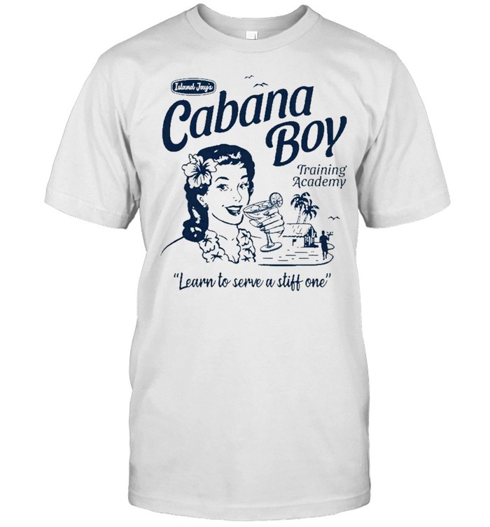 cabana boy training academy learn to serve a stiff one shirt