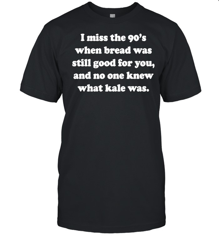 I miss the 90’s when bread was still good for you shirt Classic Men's T-shirt