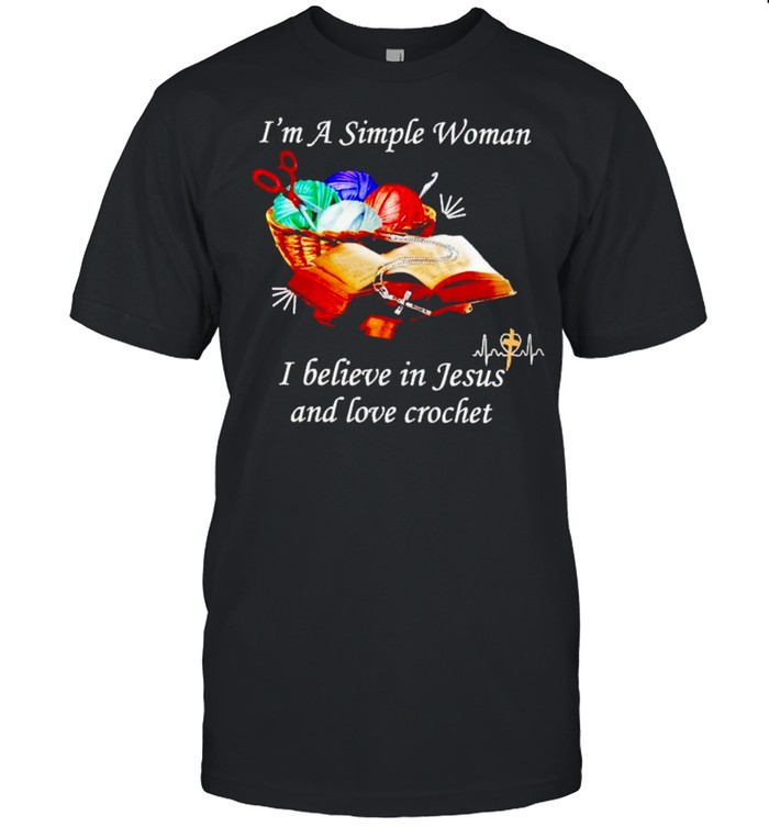 I’m a simple woman I believe in Jesus and love crochet shirt