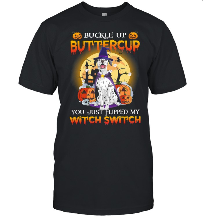 Dalmatian Buckle Up Buttercup You Just Flipped My Witch Switch Halloween shirt Classic Men's T-shirt
