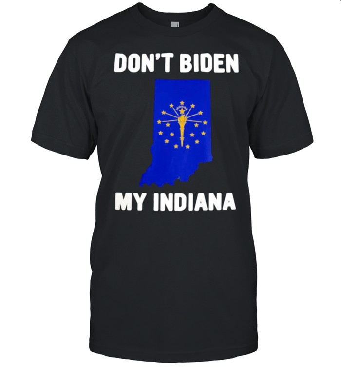 Dont Biden my Indiana shirt