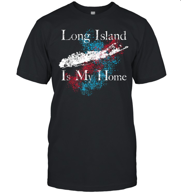 Long Island Is My Home shirt