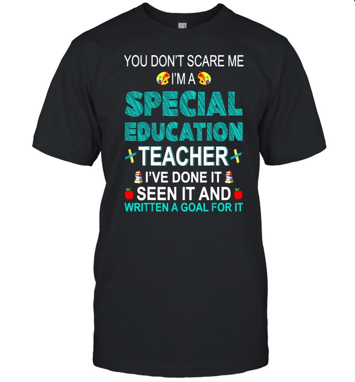 You Don’t Scare Me I’m A Special Education Teacher  Classic Men's T-shirt