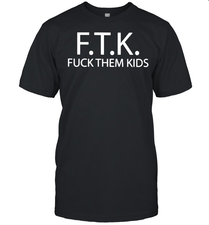 FTK fuck them kids shirt Classic Men's T-shirt