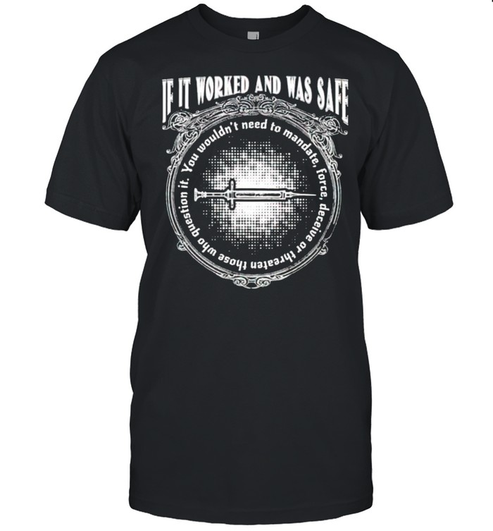 If it worked and was safe you wouldn’t need to mandate shirt