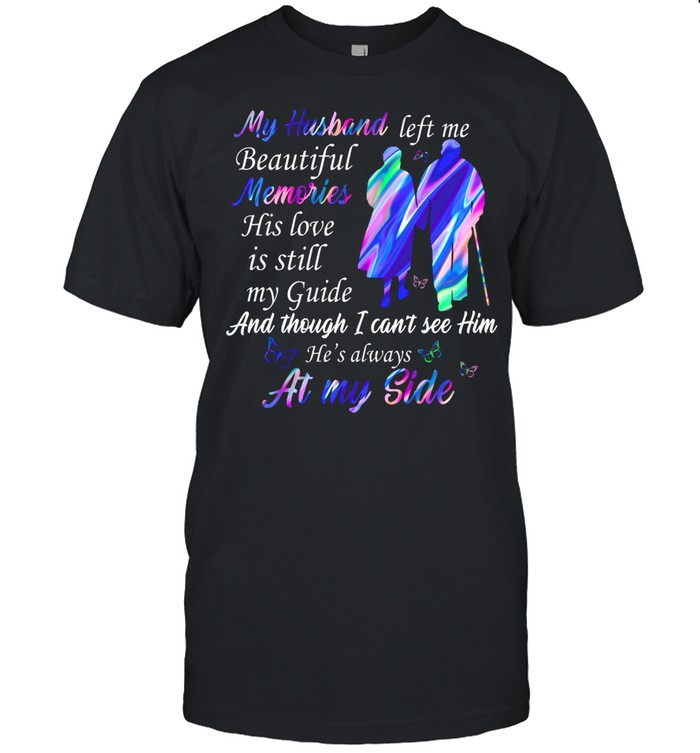 My hsband left me beautiful memories his love is till my guide sshirt Classic Men's T-shirt