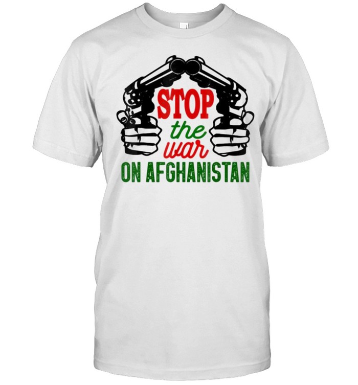Stop The War On Afghanistan Freedom Afghanistan Gift Shirt