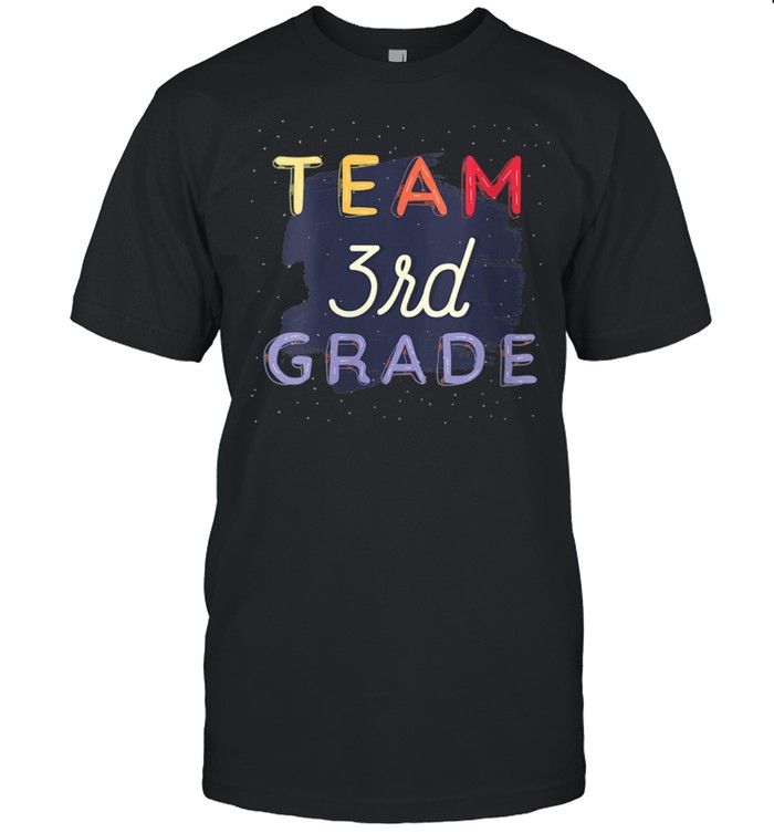 Team 3rd Third Grade Teacher Back To School Student shirt