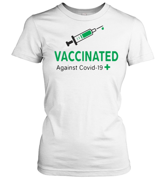 Vaccinated Against Covid 19 T-shirt Classic Women's T-shirt