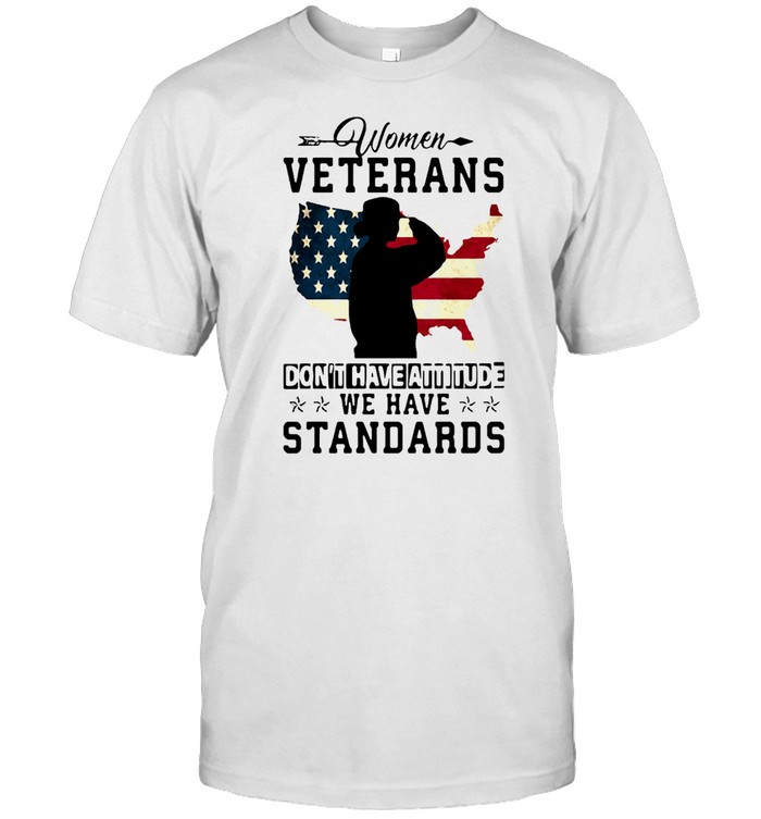 American Flag Women Veterans Don’t Have Attitude We Have Standards T-shirt